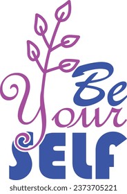 Be your self vector t-shirt design