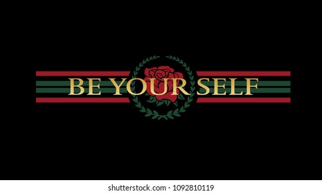 Be your self woman slogan, rose and typography, tee shirt graphic, printed design.