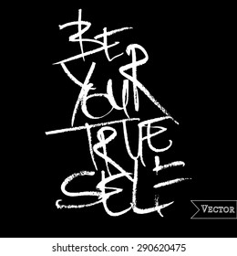 "Be your true self" vector poster drawn with chalk. Motivation and inspiration typography poster.