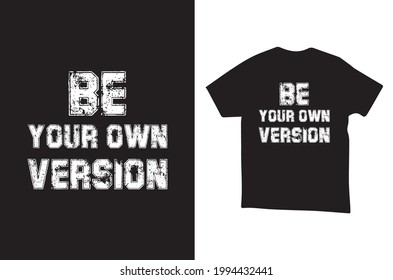 Be your Won Version T-shirt Template