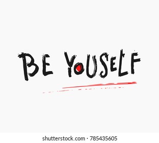 Be yourself abstract quote lettering. Calligraphy inspiration graphic design typography element. Hand written postcard. Cute simple vector sign grunge style. Textile print