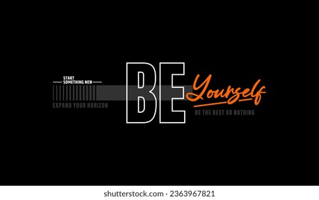 Be yourself, abstract typography motivational quotes modern design slogan. Vector illustration graphics for print t shirt, apparel, background, poster, banner, postcard and or social media 