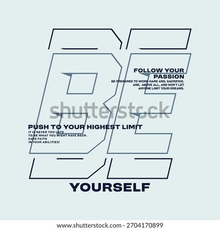 Be yourself, abstract typography motivational quotes modern design slogan. Vector illustration graphics print t shirt, apparel, background, poster, banner, postcard and or social media