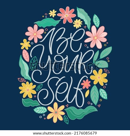 Be yourself. Beautiful hand drawn doodle motivation lettering quote. Lettering for banner, t-shirt design, web design.