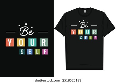 Be yourself best motivational quotes typography tshirt design
