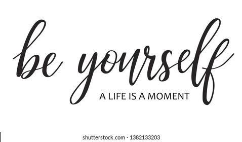 be yourself - black hand lettering inscription text, motivation positive quote, calligraphy