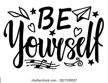 Be yourself. Black hand lettering inscription text, motivation and inspiration positive quote, calligraphy vector illustration. Design print for t shirt, pin label, badges, sticker, greeting card