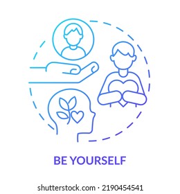 Be yourself blue gradient concept icon. Getting along with teenagers abstract idea thin line illustration. Boost self-esteem. Practice mindfulness. Isolated outline drawing. Myriad Pro-Bold font used