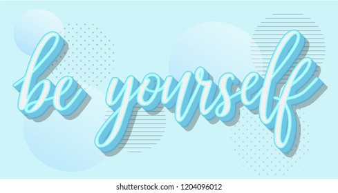 be yourself - bright hand lettering text in retro style, motivation and inspiration positive quote, calligraphy vector illustration, light blue. Brilliant Poster, banner, label, print, slogan. EPS 10