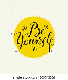 Be Yourself. Bright Lettering Motivation Vector Design Element