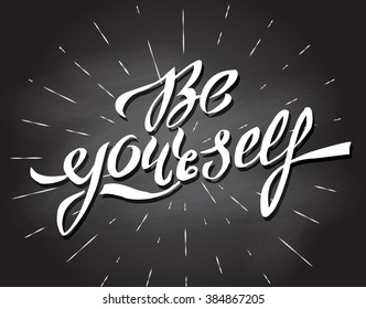 "Be yourself" calligraphic lettering. Vintage design for print