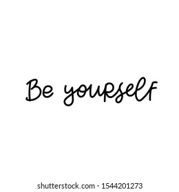 Be yourself enjoy quote lettering. Calligraphy inspiration graphic design typography element. Hand written postcard. Cute simple black vector sign letters flourishes point
