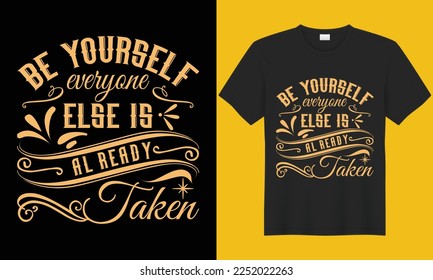 Be yourself everyone else is already taken inspirational T-shirt design vector template. Lettering inspirational and hand drawn motivation. Design for poster, t-shirts, mug, pillow, and POD.