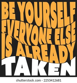 Be Yourself, Everyone Else is Already Taken - Inspirational Typography, Quote, Slogan, Saying, Typescrpt - Success Concept Design Template with Brown and White Wavy Lettering on Dark Vector Background