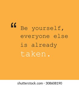 Be Yourself, Everyone Else is Already Taken. - Inspirational Quote, Slogan, Saying - Success Concept Design on Orange Background