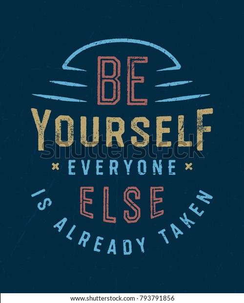 Be Yourself Everyone Else Already Taken Stock Vector (royalty Free 