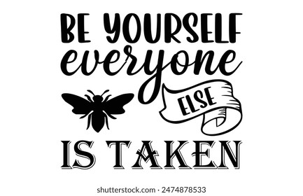  Be yourself everyone else is taken Lettering design for greeting banners, Mouse Pads, Prints, Cards and Posters, Mugs, Notebooks