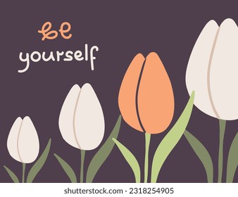 Be yourself floral gift card in modern style. Cute postcard design with calligraphy and tulip flowers. Horizontal botanical banner, background. Flat vector illustration