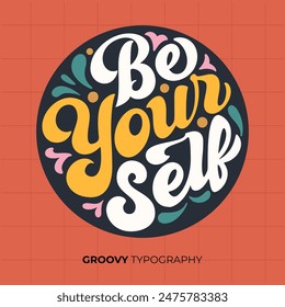 Be yourself groovy vector typography lettering