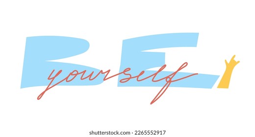 Be yourself hand drawn lettering phrase, printable trendy design for clothing and souvenir. 