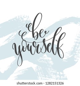 be yourself - hand lettering inscription text, motivation and inspiration positive quote on light blue brush stroke background, calligraphy vector illustration