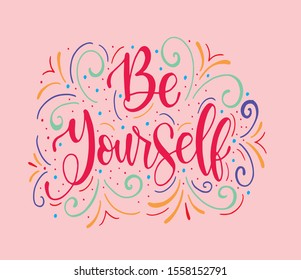 Be yourself, hand lettering inscription text, motivation and inspiration positive quote, calligraphy vector illustration