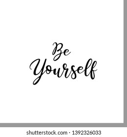 Be yourself. Hand lettering motivation quote