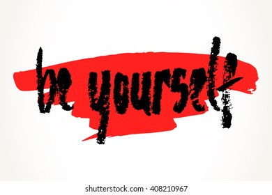 Be yourself hand written motivational saying over red brush stroke. Modern brush pen lettering. Hand made vector typography isolated over white. 