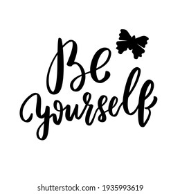 Be yourself inspirational hand lettering quote with butterfly. Woman shirt design overlay. Brush calligraphy