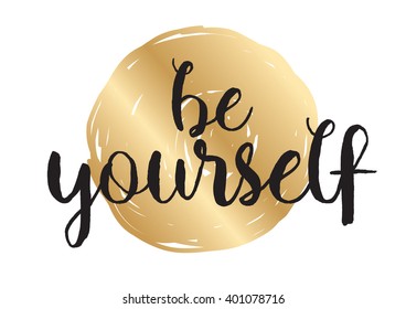 Be yourself inspirational inscription. Greeting card with calligraphy. Hand drawn lettering design. Photo overlay. Typography for banner, poster or apparel design. Vector typography.