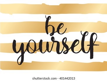 Be yourself inspirational inscription. Greeting card with calligraphy. Hand drawn lettering design. Photo overlay. Typography for banner, poster or apparel design. Vector typography.