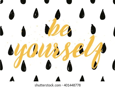 Be yourself inspirational inscription. Greeting card with calligraphy. Hand drawn lettering design. Photo overlay. Typography for banner, poster or apparel design. Vector typography.