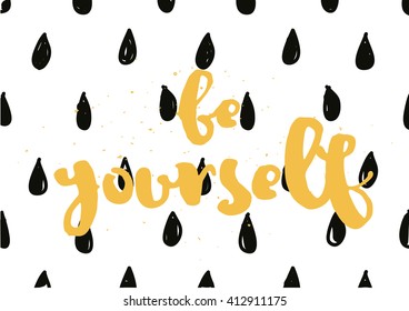 Be yourself inspirational inscription. Greeting card with calligraphy. Hand drawn lettering design. Photo overlay. Typography for invitation, banner, poster or clothing design. Vector quote