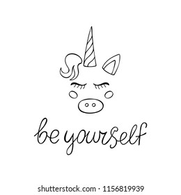 Be yourself inspirational quote about magic. Modern calligraphy phrase with hand drawn cartoon unicorn. Vector lettering for print and poster. Typography design.