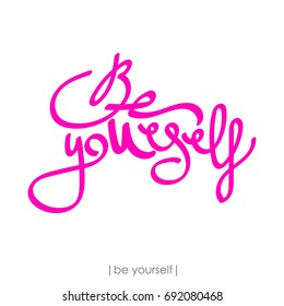 Be yourself. Inspirational quote. Handwritten modern calligraphy phrase. Lettering for print and posters. Motivation quotes. Typography poster design.