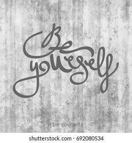 Be yourself. Inspirational quote. Handwritten modern calligraphy phrase. Lettering for print and posters. Motivation quotes. Typography poster design.