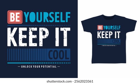 Be yourself keep it cool typography hand drawn, vector ready for print on t-shirt and other uses.