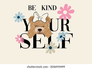 Be  yourself kind slogan and teddy bear with daisy flower vector art