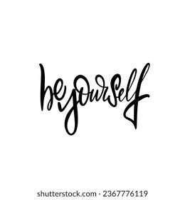 Be yourself lettering phrase. Hand drawn modern black color typography text. Vector art isolated on white background.