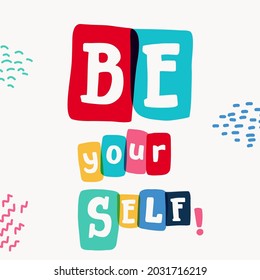 Be yourself lettering typewriter-inspired with bold slab serif symbols in colorful frames. Hand-drawn style emblem with multiply color effects.