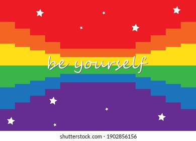 Be yourself. LGBT Pride. Rainbow love concept. LGBT flag. Bisexual, Lesbian, Gay, Transgender. Human rights and tolerance. Card, poster and banner. Vector illustration EPS10