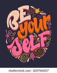 Be yourself. Motivation lettering quote. Cute hand drawn doodle lettering label. Lettering for poster, web, t-shirt design.