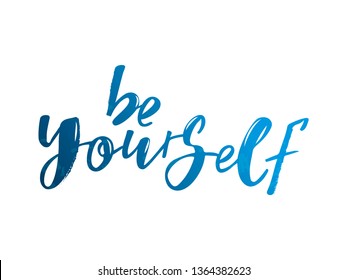 Be yourself motivation quote. Modern handlettering text. Design print for t-shirt, label, sticker, greeting card, banner, poster. Vector illustration on background. 