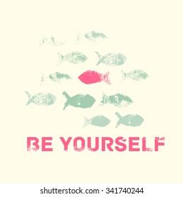 Be Yourself. Motivation Vector illustration with the outstanding fish. Individuality symbol