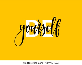 Be yourself motivational lettering design. Inspirational print for t-shirts, posters