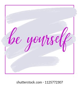 be yourself - pink hand lettering inscription text, motivation and inspiration positive quote, calligraphy vector illustration, EPS10