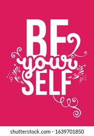 Be yourself. Pink Stylish and Beautiful Elegance Typography Quote for Woman