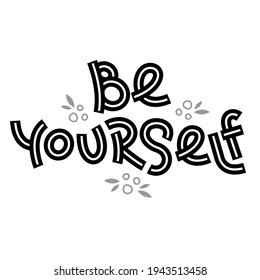 Be yourself. Positive thinking quote. Motivational card. Inspirational poster. 