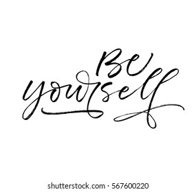 Be yourself postcard. Ink illustration. Modern brush calligraphy. Isolated on white background.