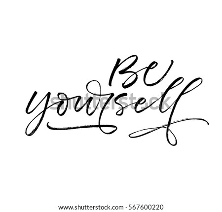 Be yourself postcard. Ink illustration. Modern brush calligraphy. Isolated on white background.